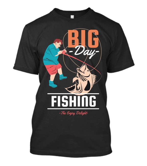 BIG Day Fishing The Enjoy Delight T-Shirt