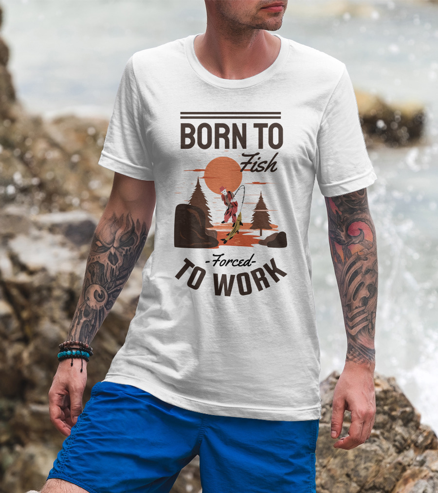 Born To Fish Forced To Work Fishing Sunset Scene With Angler And Trees T-Shirt