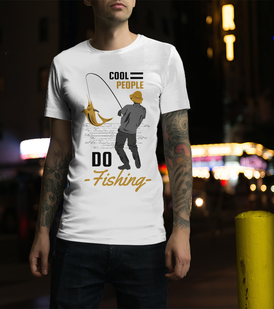Cool People Do Fishing With Stylish Fisherman And Catch T-Shirt