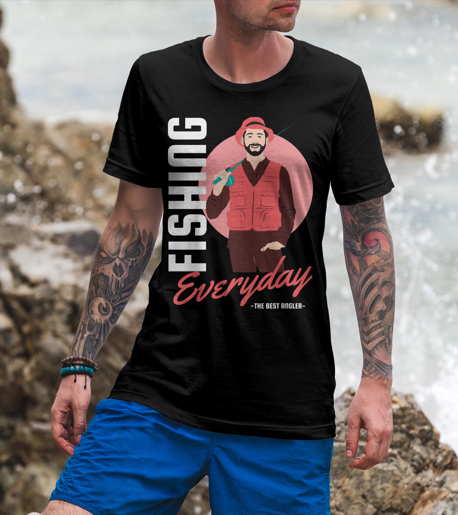 Fishing Everyday The Best Angler T-Shirt