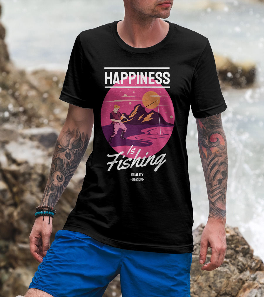 Happiness Is Fishing Quality T-Shirt