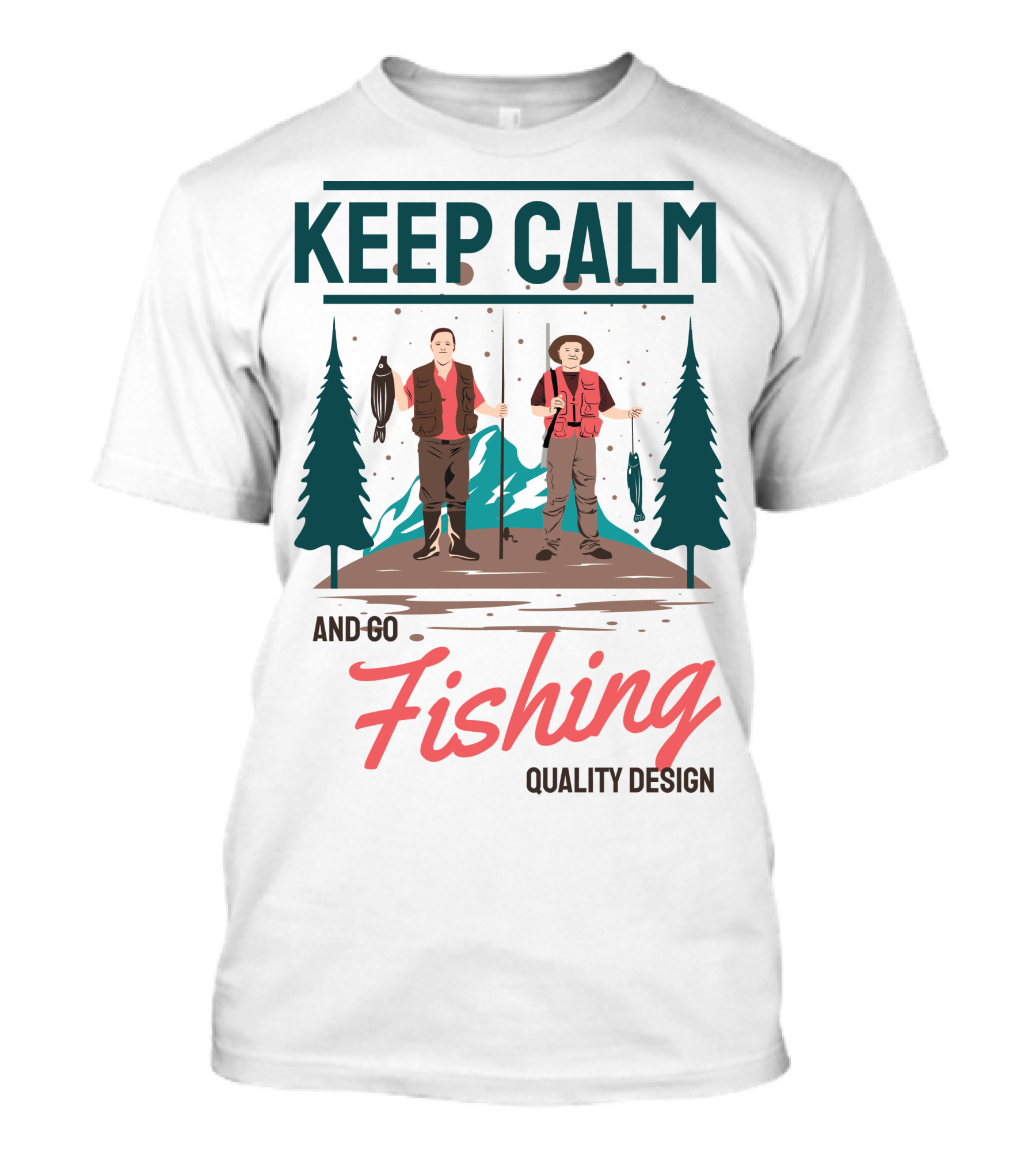 Keep Calm And Go Fishing Quality T-Shirt
