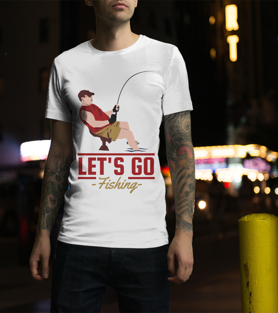 LET'S GO FISHING T-Shirt