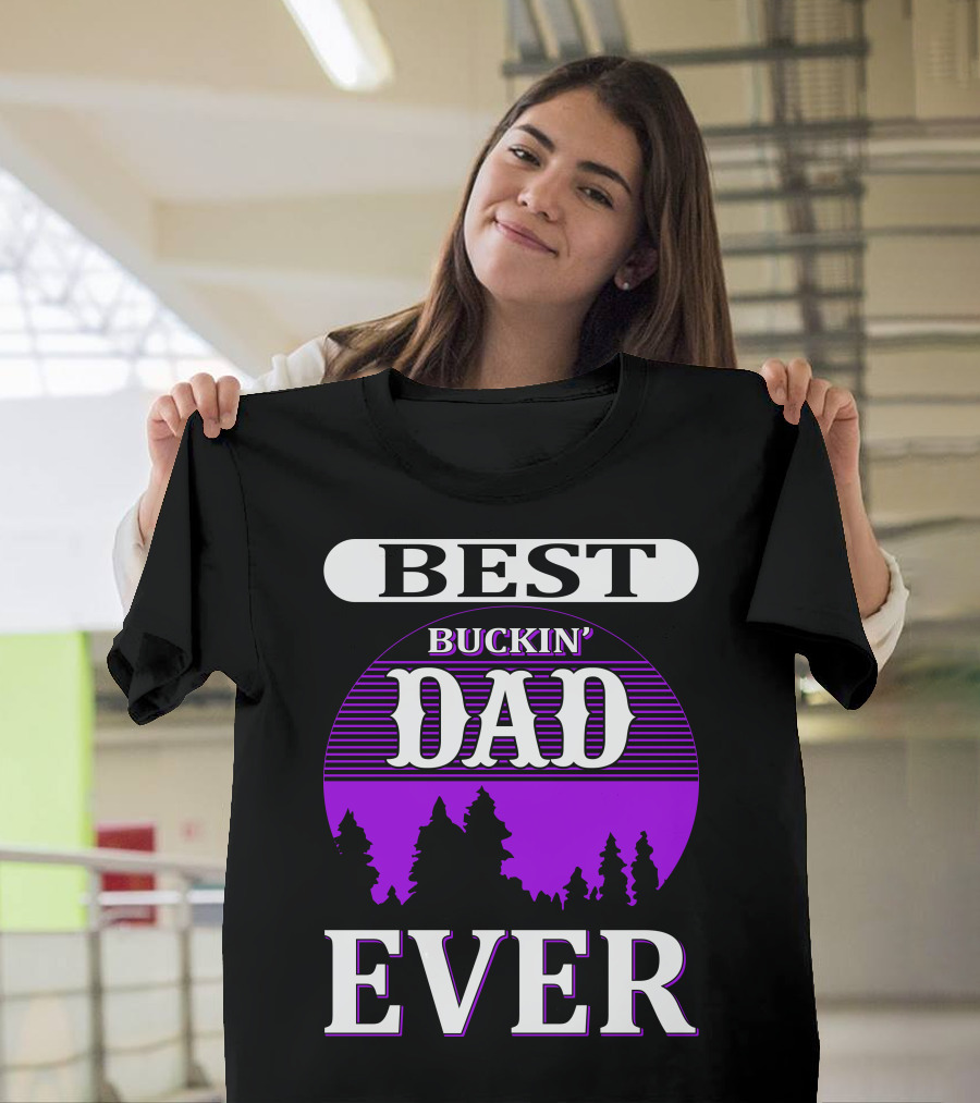 Best Buckin' Dad Ever Hunting Background T-Shirt