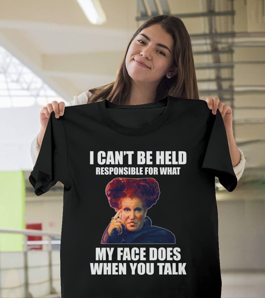 I Can't Be Held Responsible For What My Face Does When You Talk Funny Meme Character T-Shirt