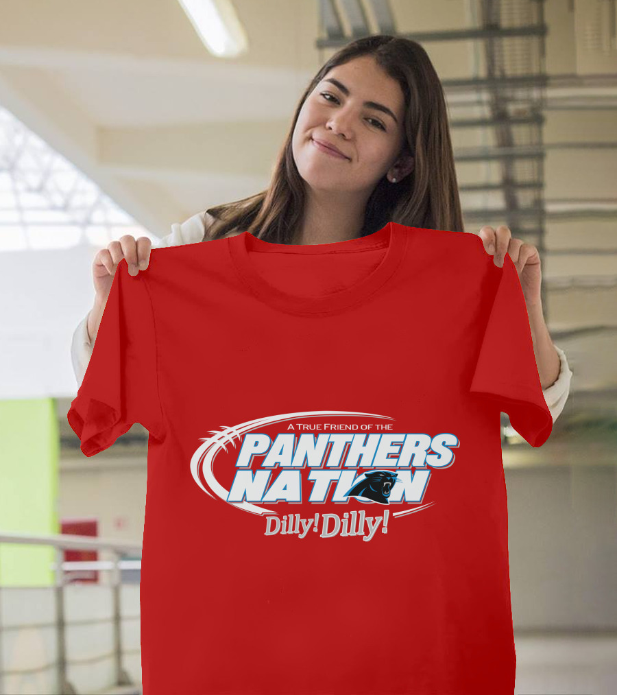 A True Friend Of The Panthers Nation Dilly! Dilly! T-Shirt