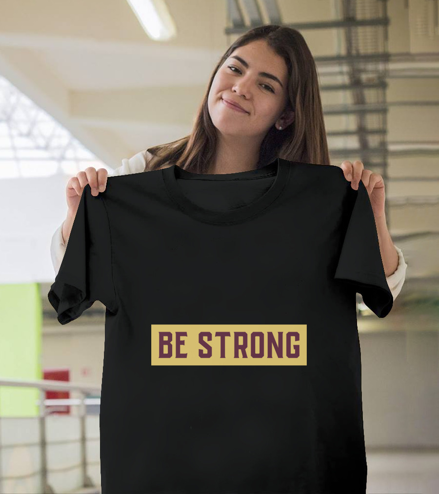 Be Strong Simple Style Bold Typography T-Shirt