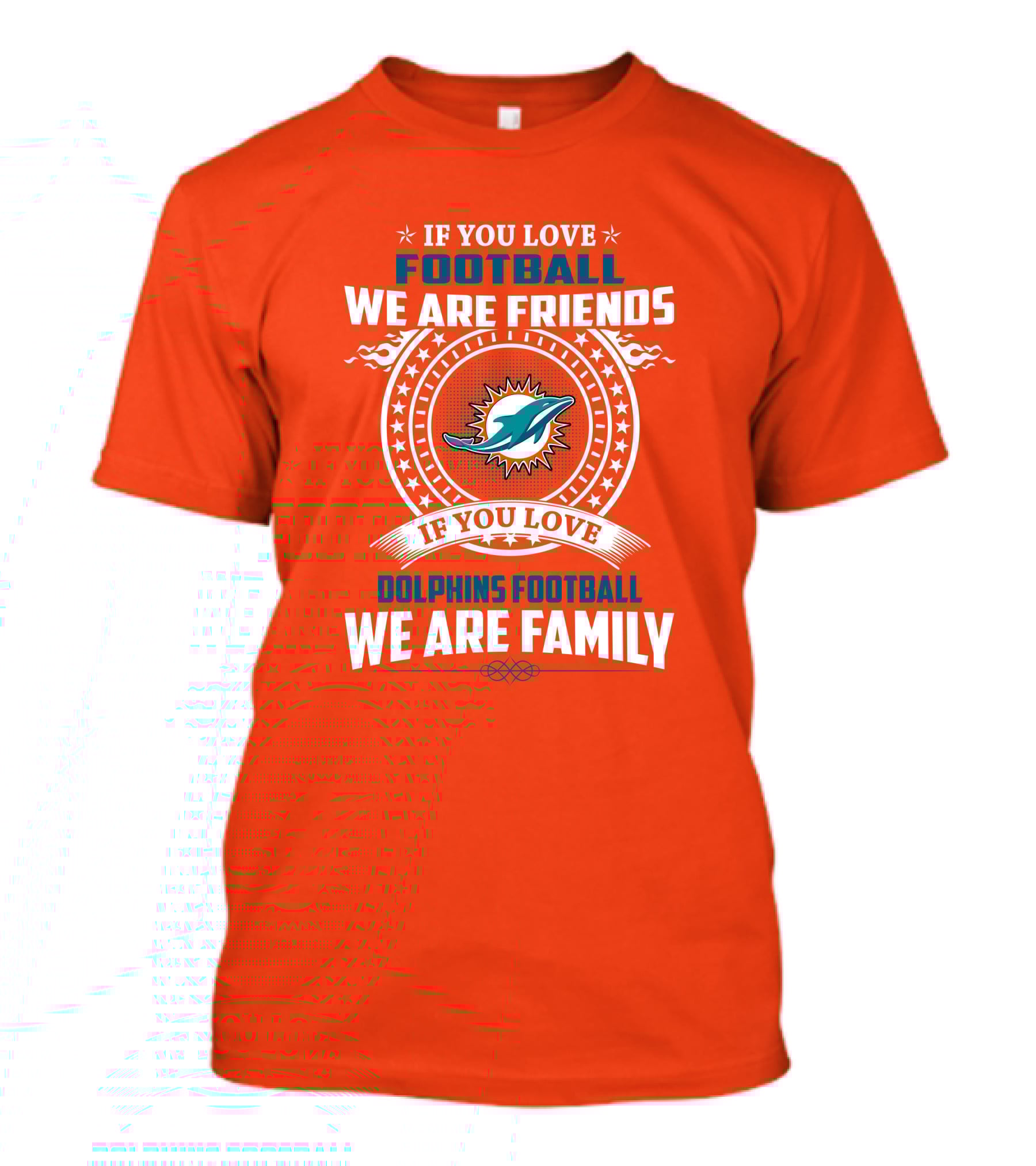 If You Love Football We Are Friends If You Love Dolphins Football We Are Family T-Shirt
