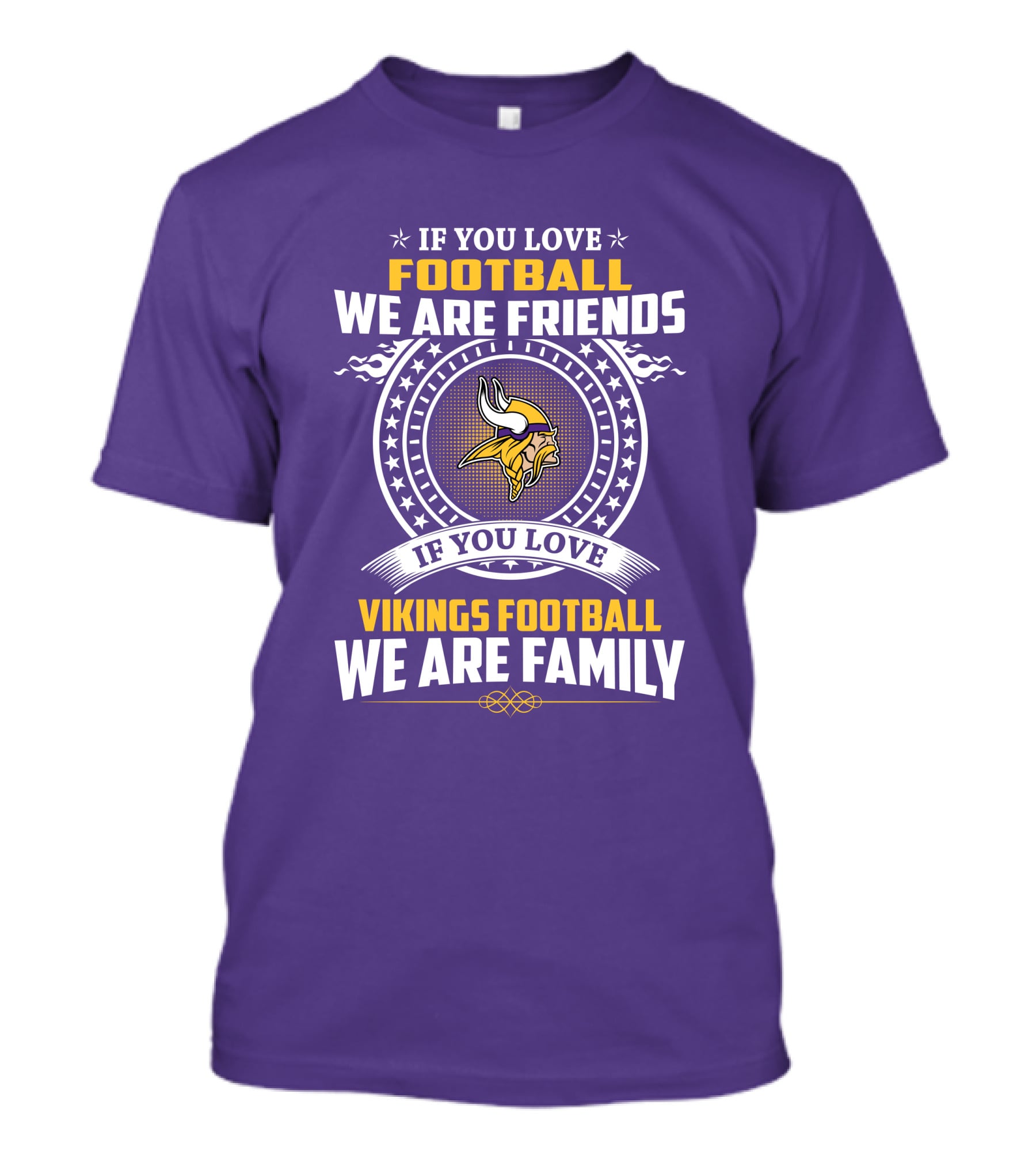 If You Love Football We Are Friends Vikings Football We Are Family T-Shirt