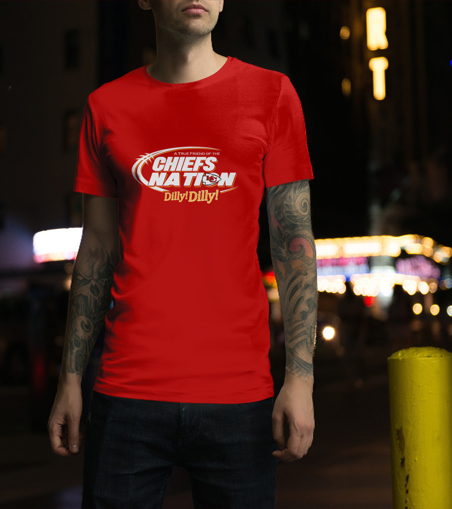 A True Friend Of The Chiefs Nation Dilly Dilly T-Shirt