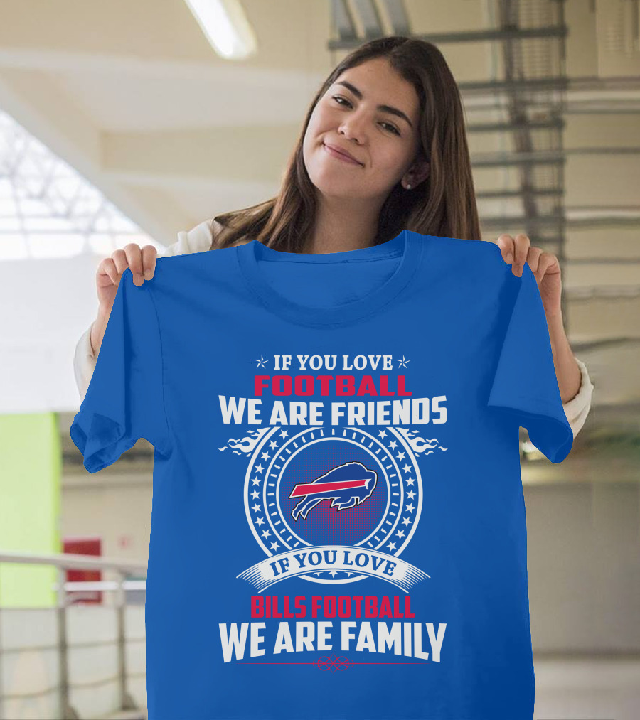 If You Love Bills Football We Are Family Buffalo T-Shirt