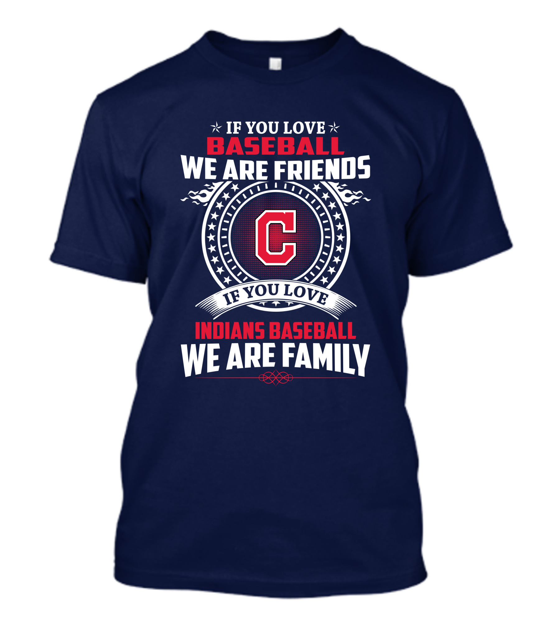 If You Love Baseball We Are Friends Indians Baseball We Are Family T-Shirt