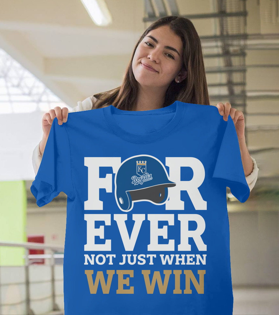 Kansas City Royals Forever Not Just When We Win Royals Helmet T-Shirt