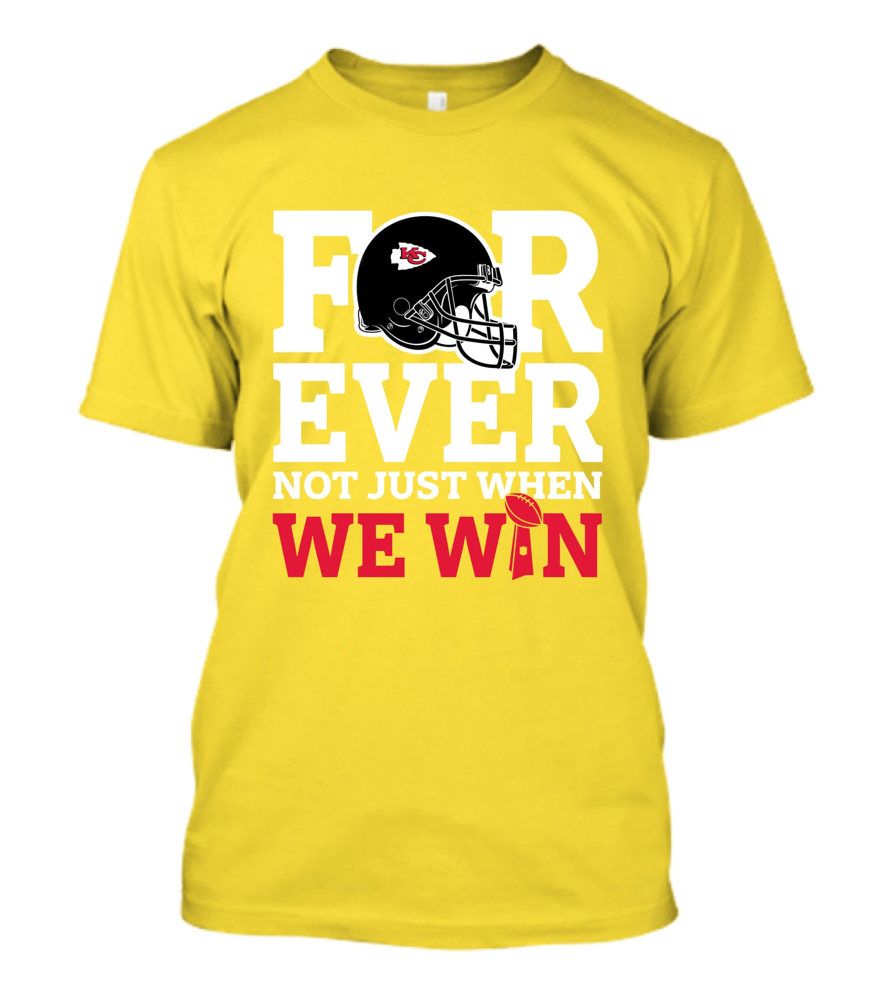 Kansas City Chiefs Forever Not Just When We Win Helmet And Trophy T-Shirt