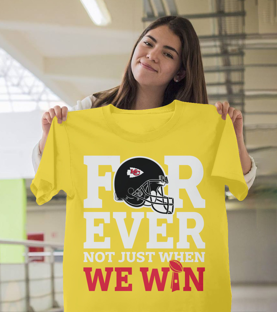 Kansas City Chiefs Forever Not Just When We Win Helmet and Trophy T-Shirt