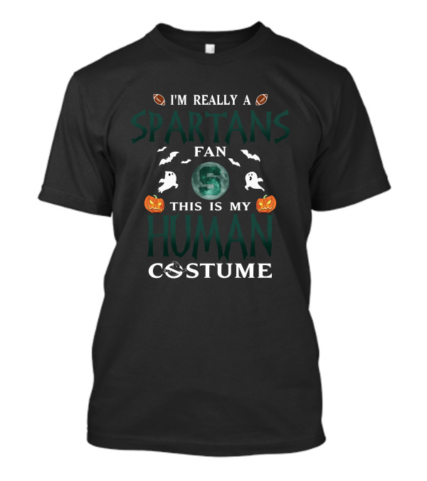 I'm Really A Michigan State Spartans Fan This Is My Human Costume T-Shirt