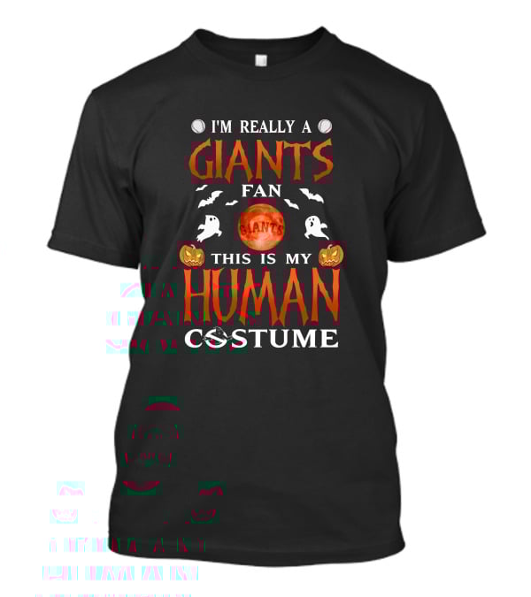 I'm Really A Giants Fan This Is My Human Costume Halloween-Themed San Francisco Giants T-Shirt