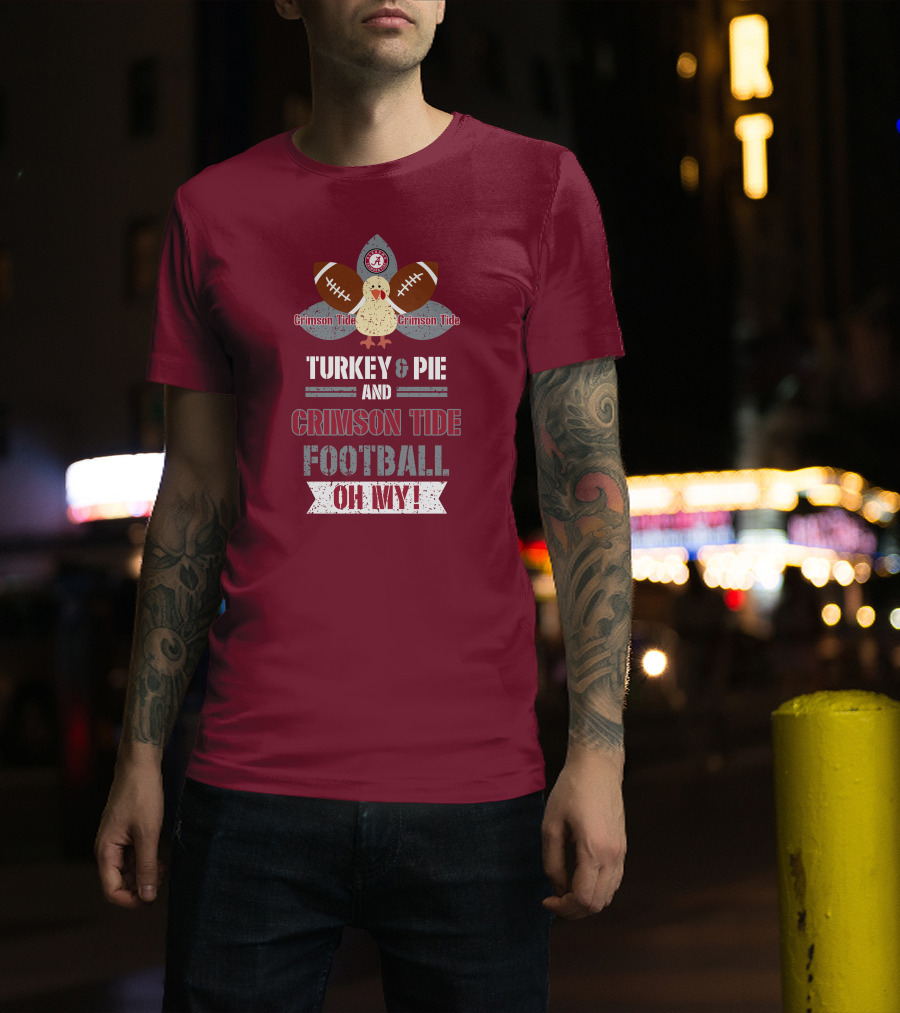 Turkey And Pie And Crimson Tide Football Oh My T-Shirt