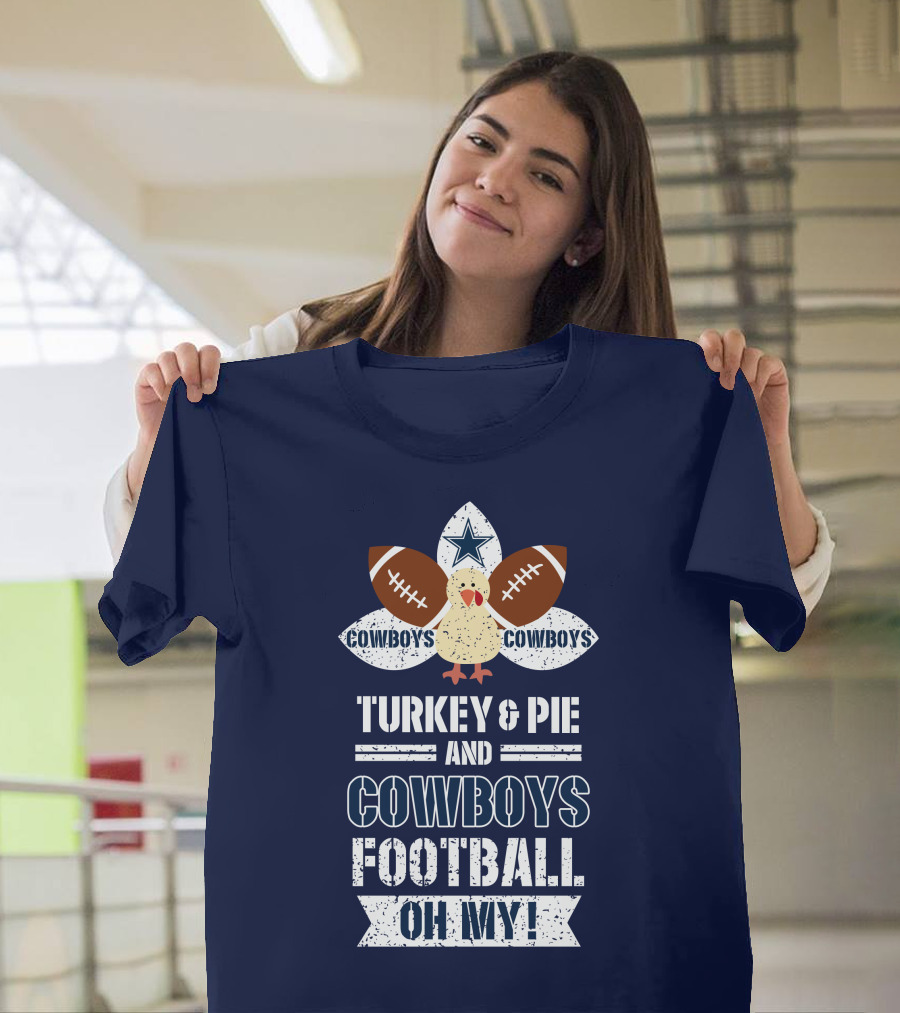 Turkey and Pie and Cowboys Football Oh My T-Shirt