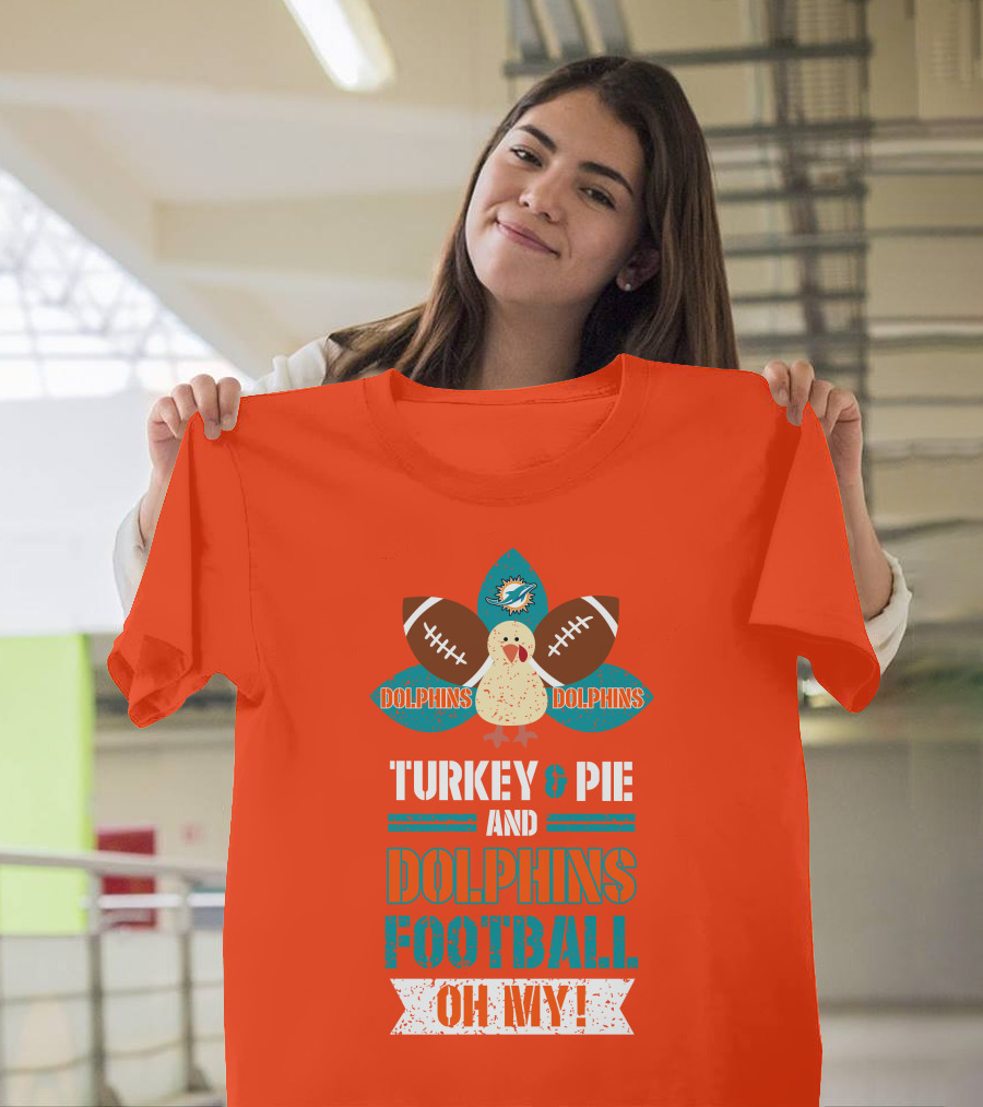 Turkey and Pie and Dolphins Football Oh My T-Shirt