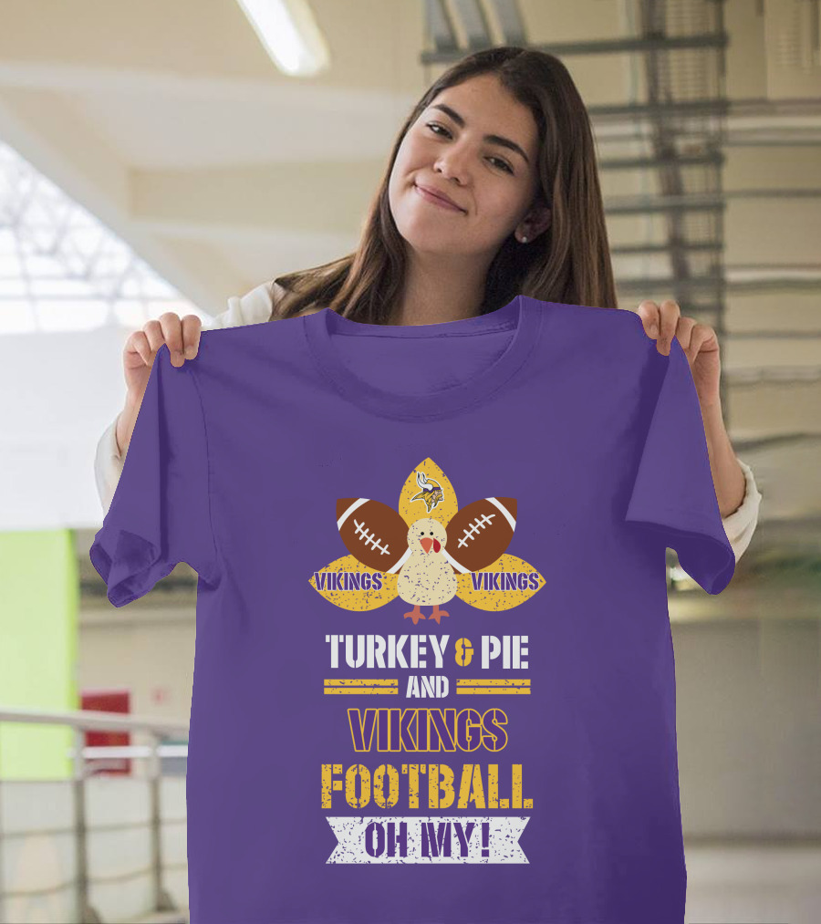 Turkey and Pie and Vikings Football Oh My T-Shirt