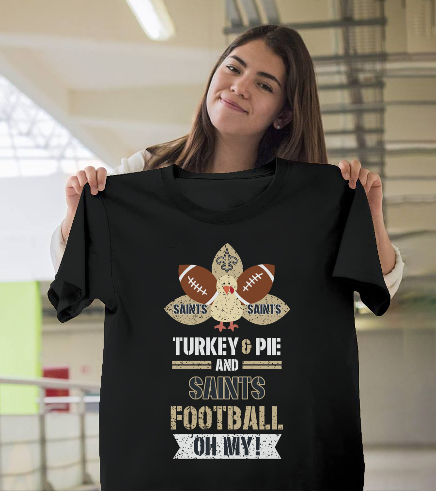 Turkey and Pie and Saints Football Oh My T-Shirt