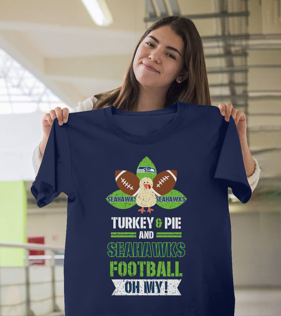 Turkey and Pie and Seahawks Football Oh My T-Shirt