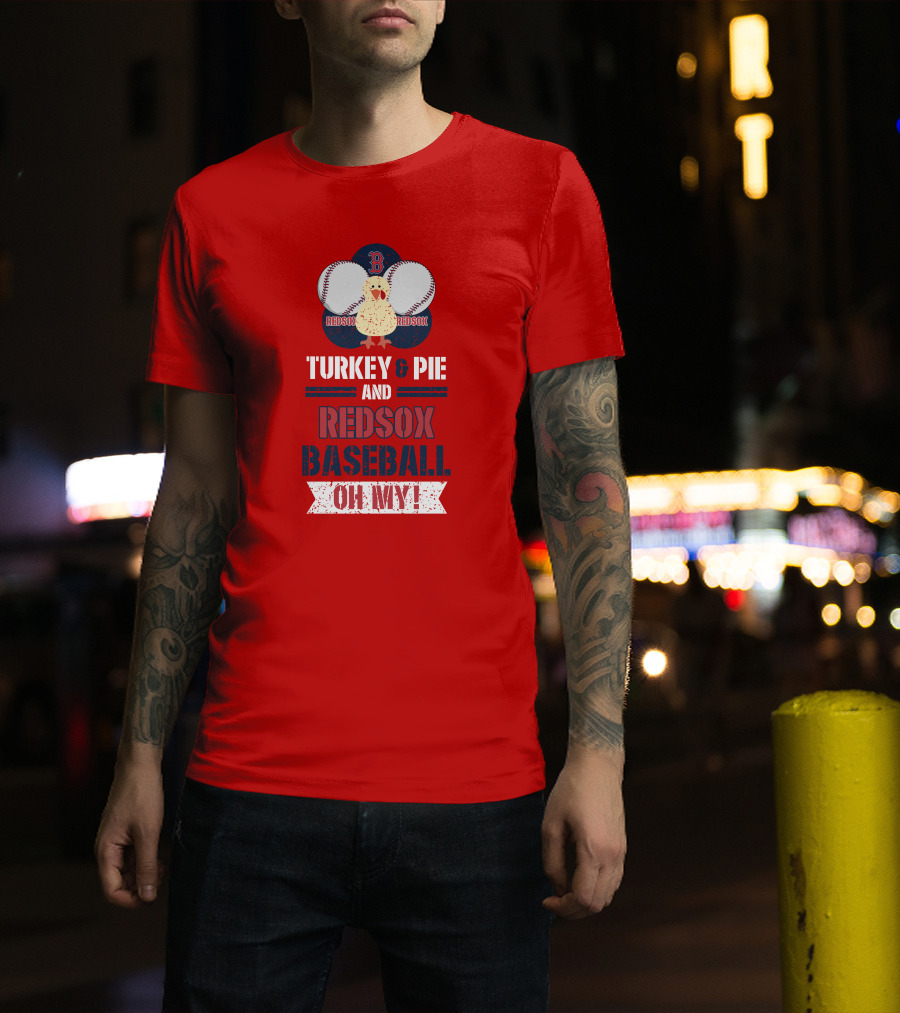 Turkey And Pie And Red Sox Baseball Oh My T-Shirt
