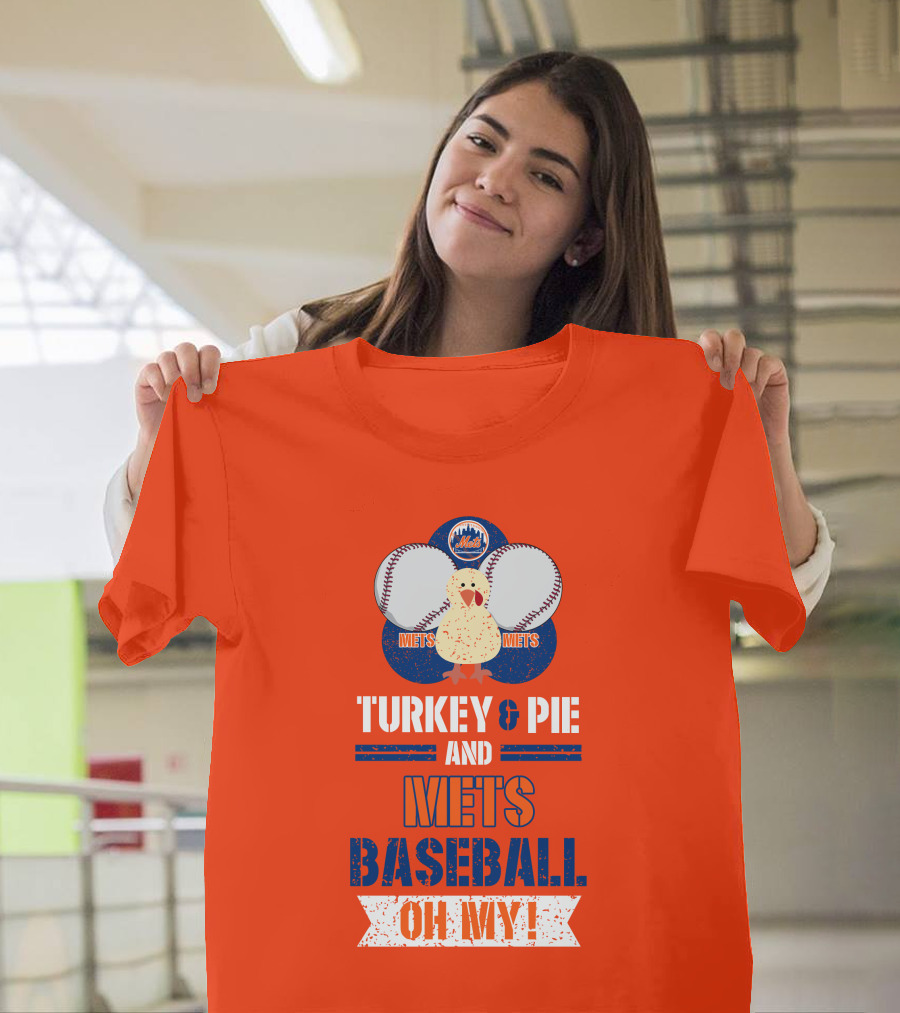 Turkey and Pie and Mets Baseball Oh My T-Shirt