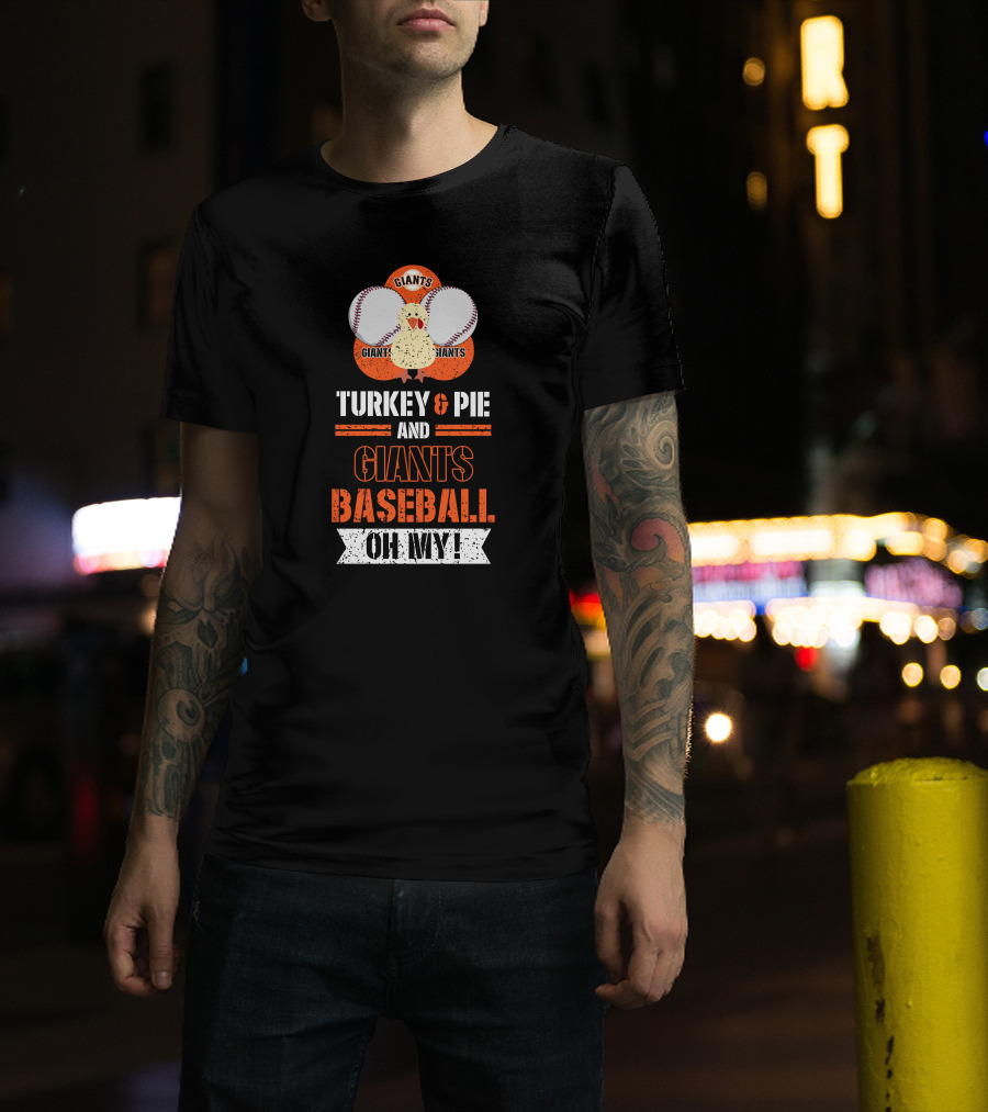 Turkey And Pie And Giants Baseball Oh My T-Shirt