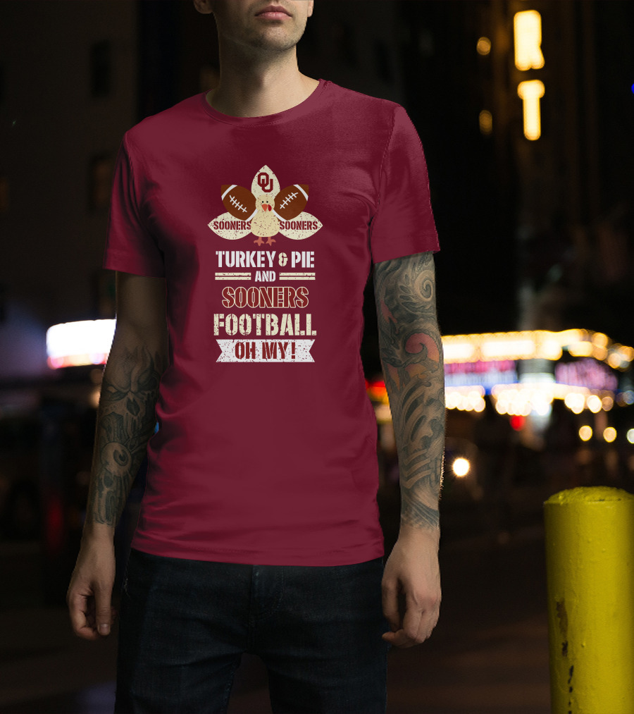 Oklahoma Sooners Turkey And Pie Football Oh My T-Shirt