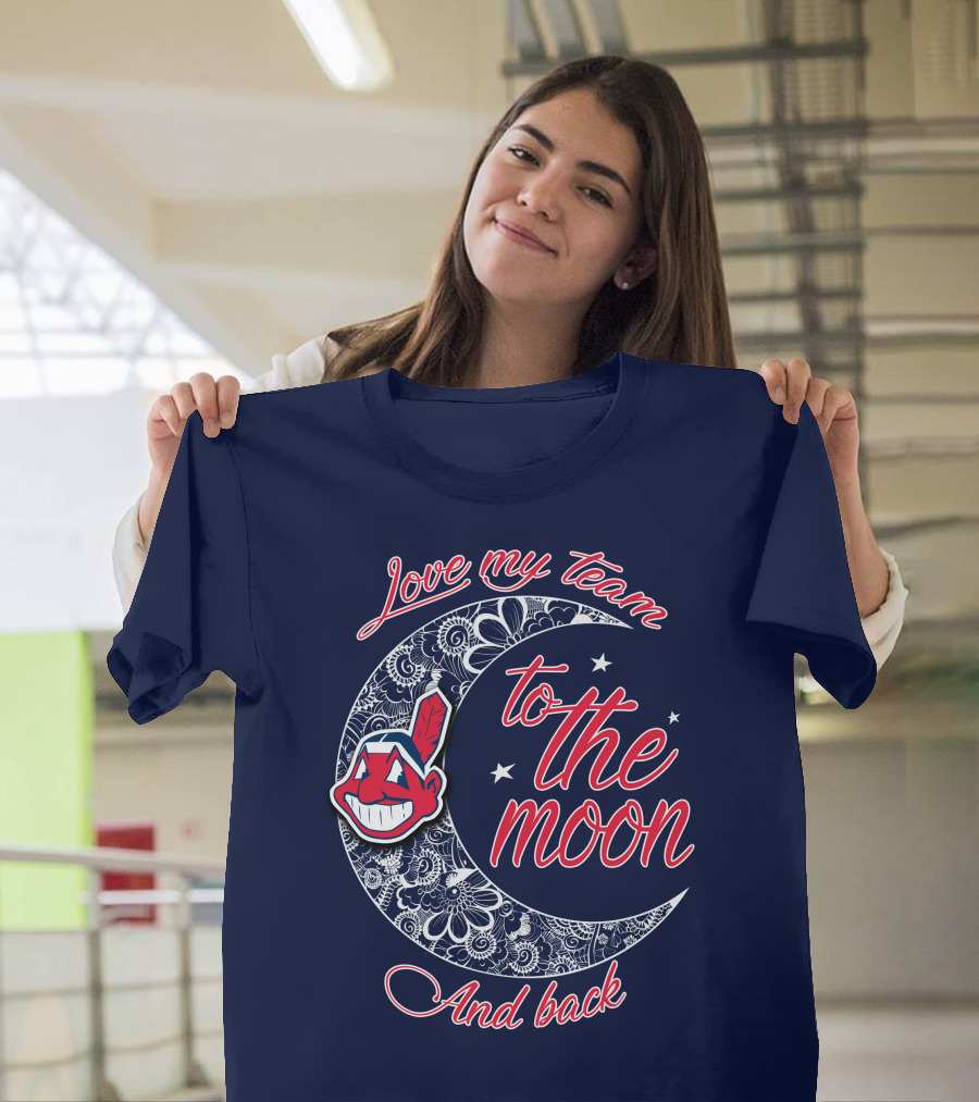Love My Team To The Moon And Back Cleveland Indians T-Shirt