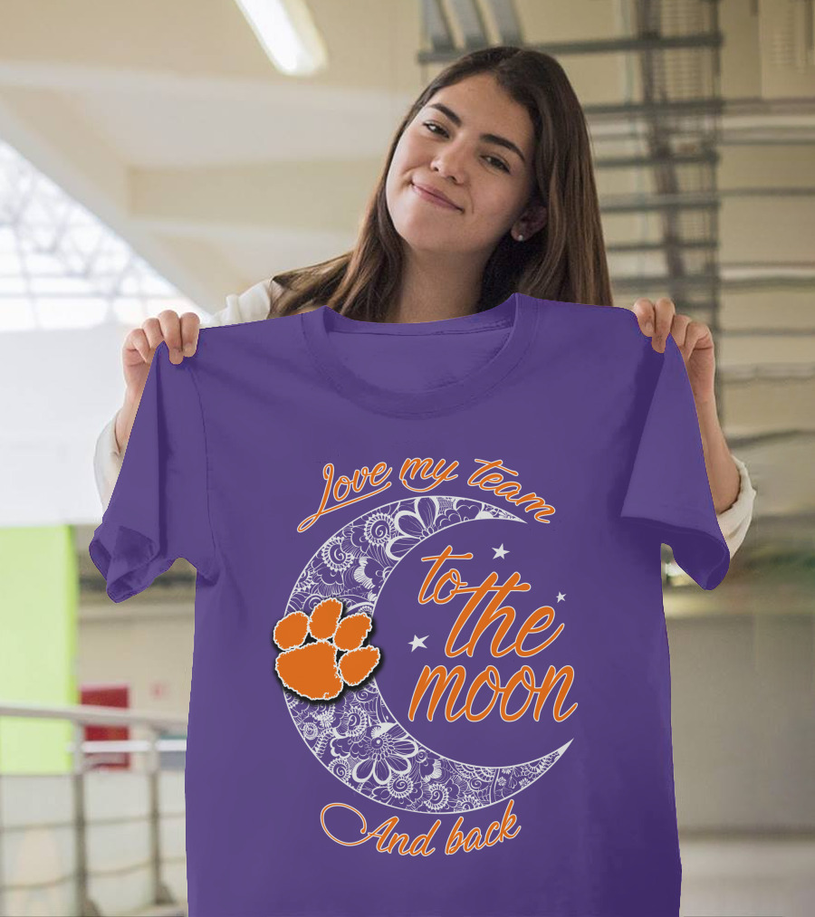 Love My Team Clemson Tigers To The Moon And Back T-Shirt