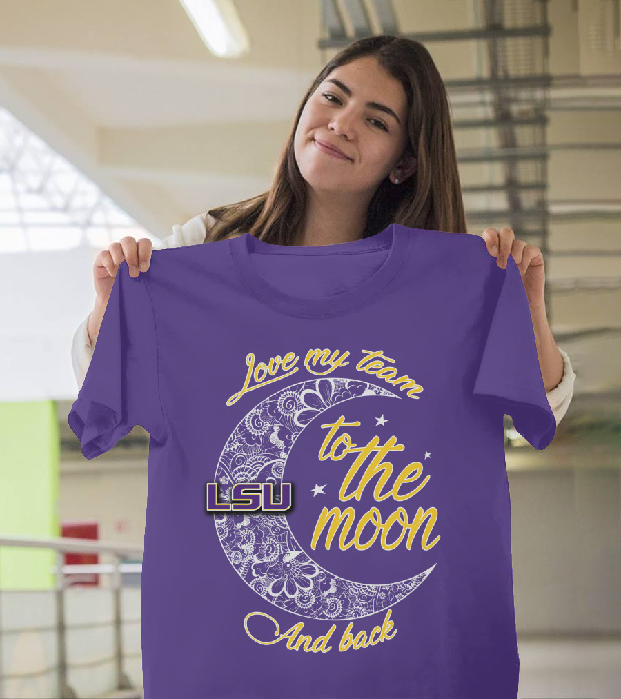 LSU Love My Team To The Moon And Back T-Shirt