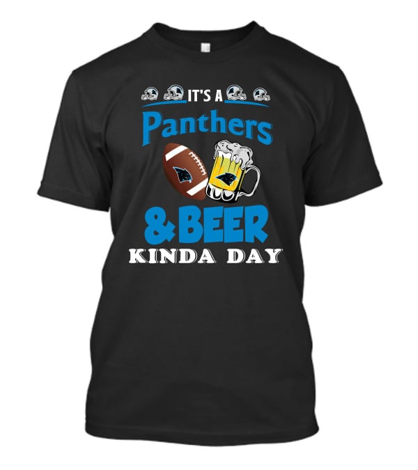 It's A Panthers Football And Beer Kinda Day T-Shirt
