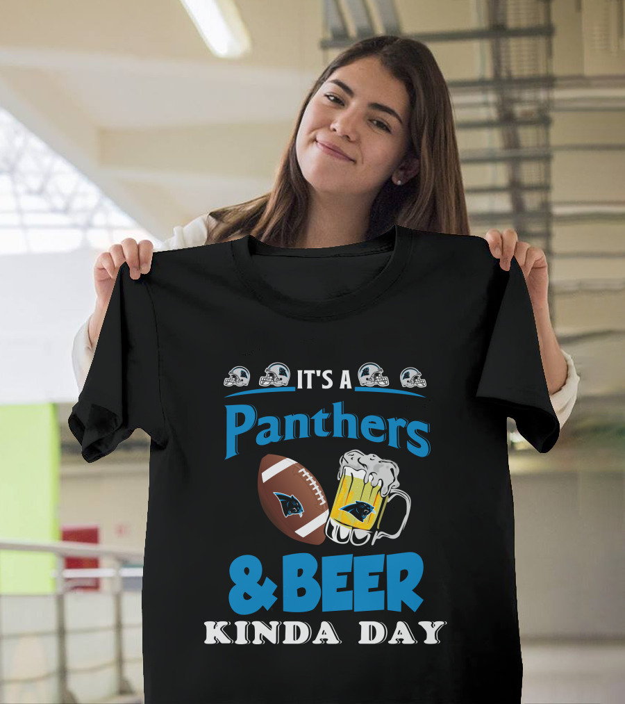 It's A Panthers Football And Beer Kinda Day T-Shirt