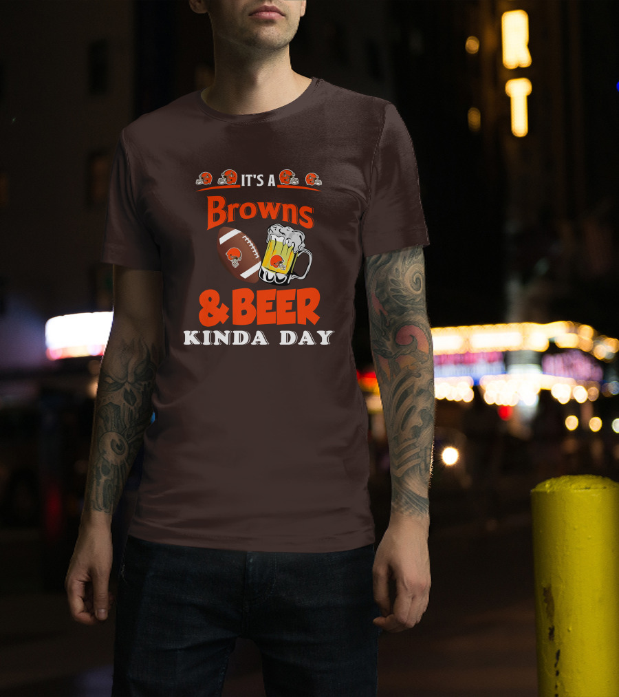 It's A Cleveland Browns Football And Beer Kinda Day T-Shirt