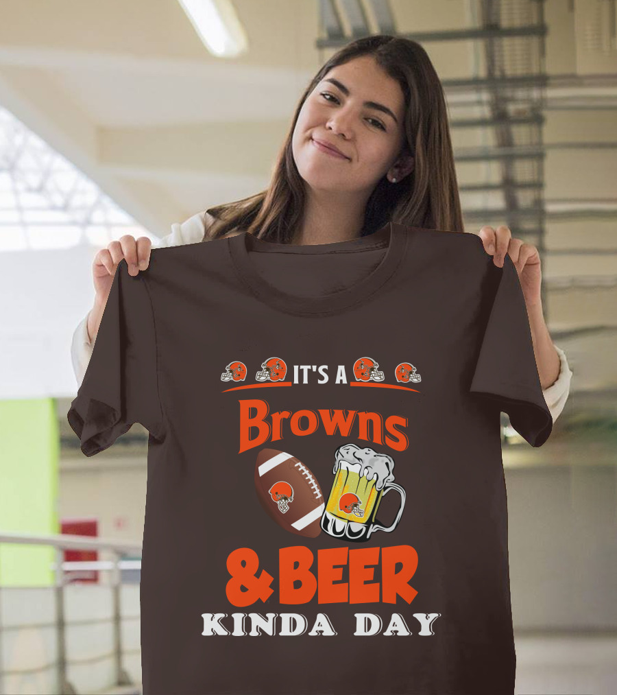 It's A Cleveland Browns Football And Beer Kinda Day T-Shirt