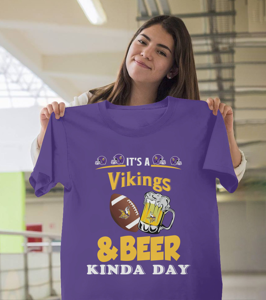 It's a Vikings Football and Beer Kinda Day T-Shirt