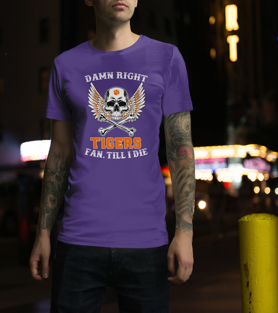 Damn Right Tigers Fan Till I Die Skull Wings T-Shirt