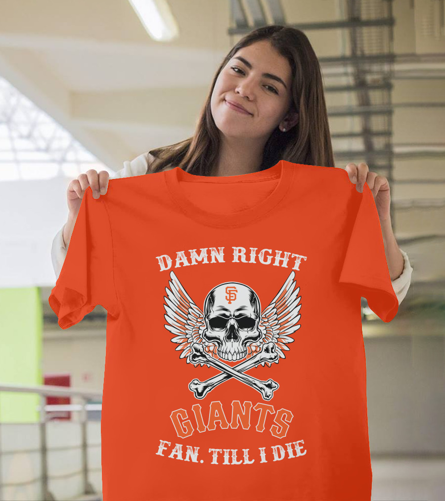 DAMN RIGHT GIANTS FAN TILL I DIE T-Shirt