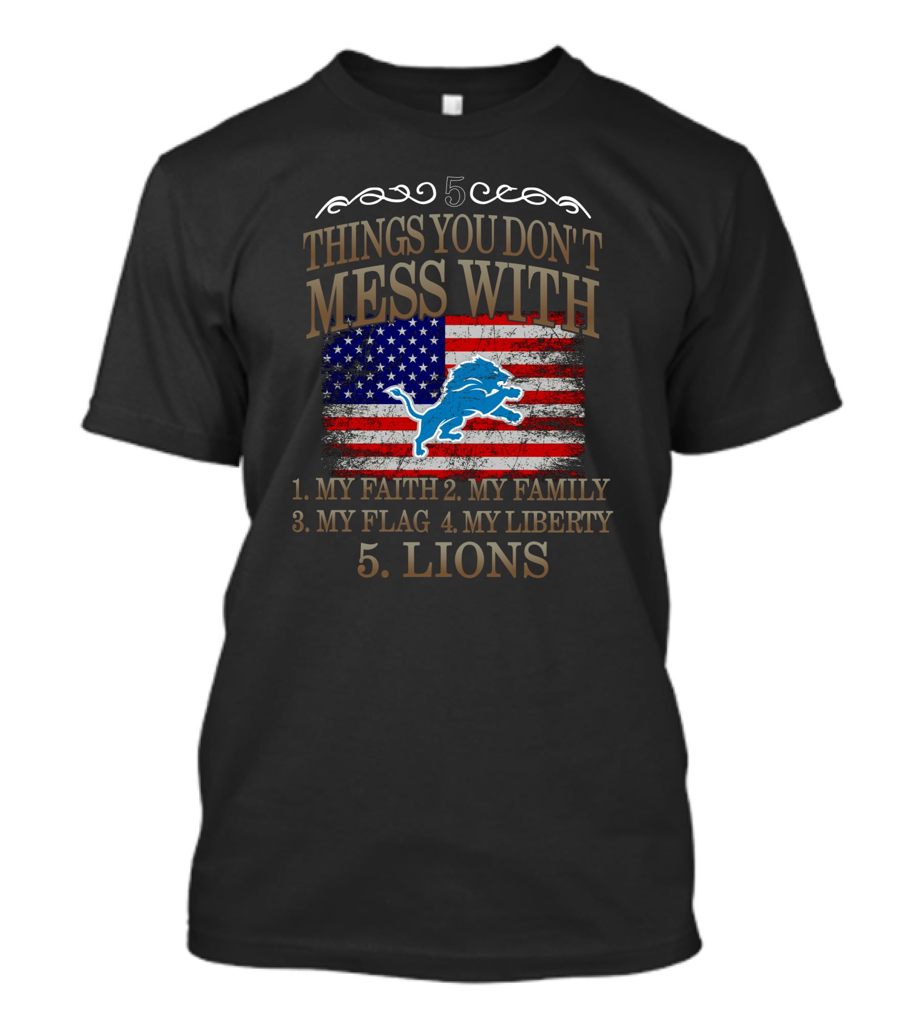 5 Things You Don't Mess With My Faith Family Flag Liberty Lions T-Shirt