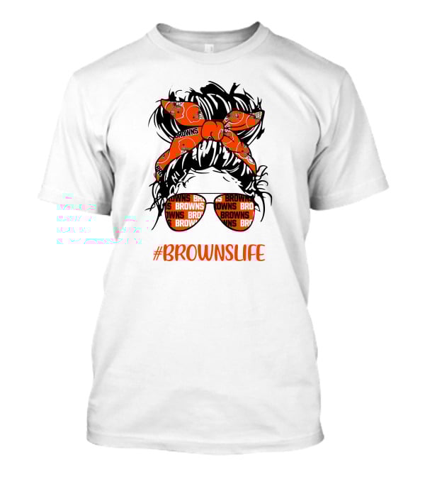 #Brownslife Messy Bun Headband Glasses Cleveland Browns T-Shirt