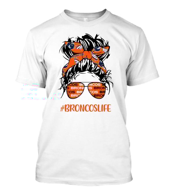 #Broncoslife Messy Bun Girl With Broncos Headband And Glasses T-Shirt