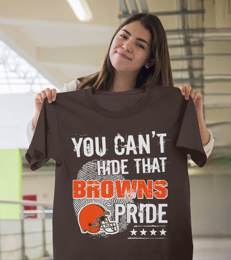You Can't Hide That Browns Pride Cleveland Football Helmet And Stars T-Shirt