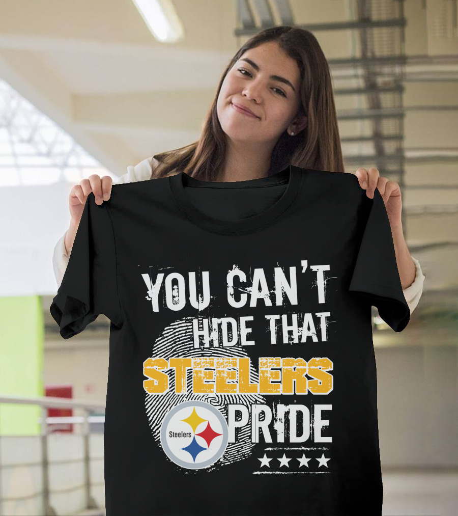 You Can't Hide That Steelers Pride Steelers Four Stars T-Shirt