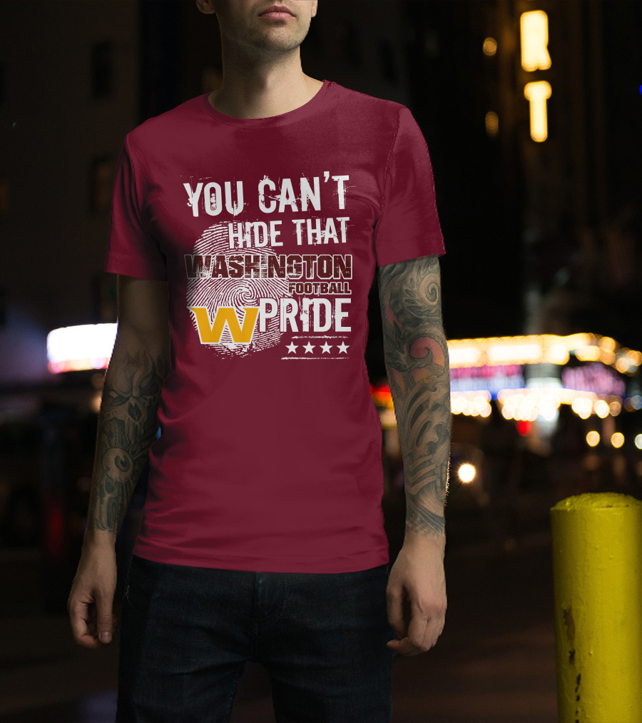 You Can't Hide That Washington Football Team W Pride Stars T-Shirt