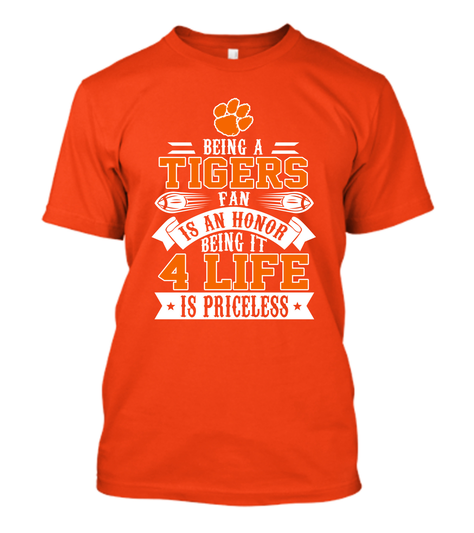 Being A Clemson Tigers Fan Is An Honor Being It 4 Life Is Priceless T-Shirt