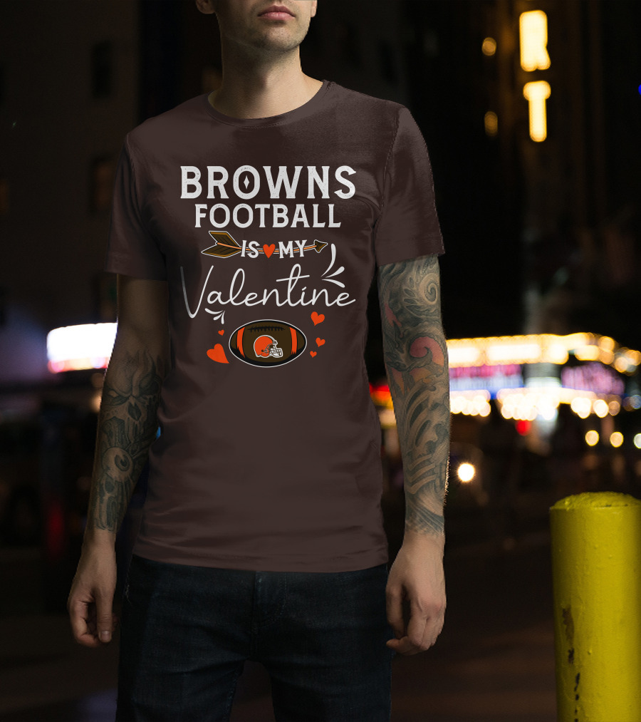 Browns Football Is My Valentine T-Shirt