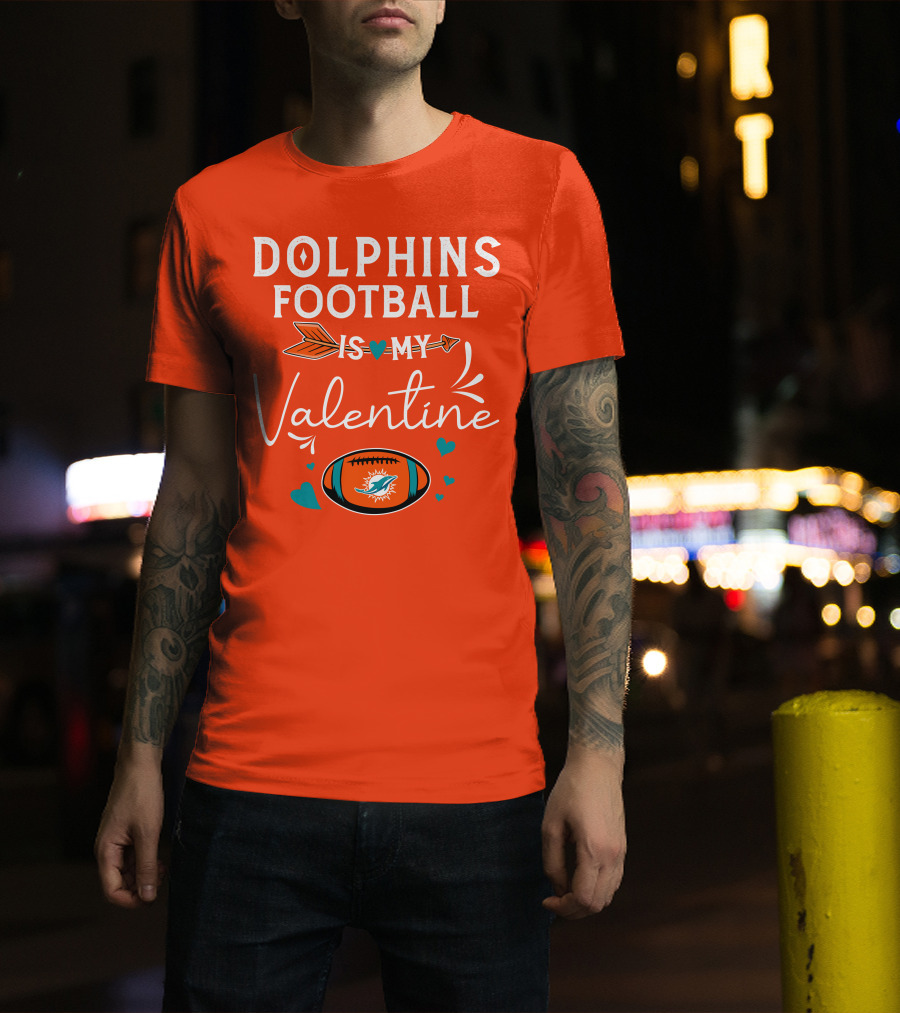 Dolphins Football Is My Valentine T-Shirt